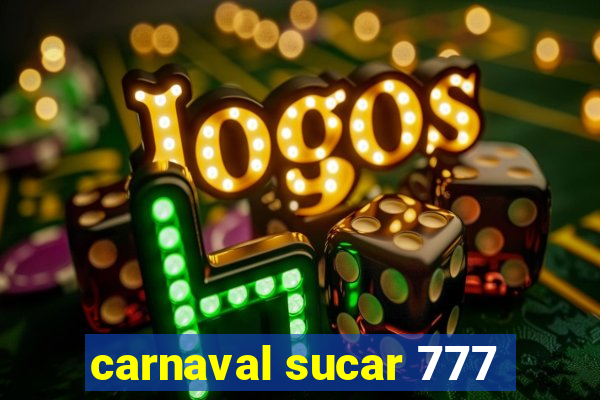 carnaval sucar 777